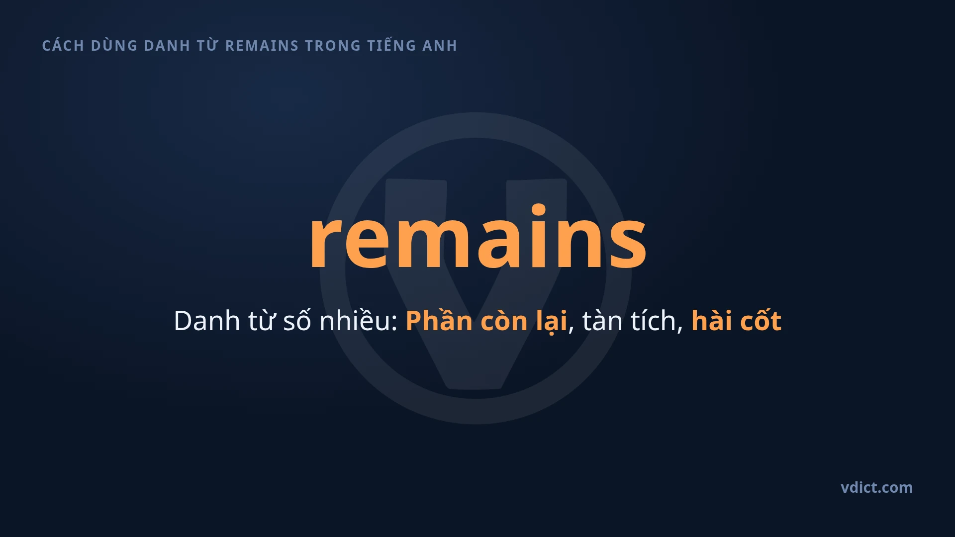 Watch Video Definition of remains | VDict